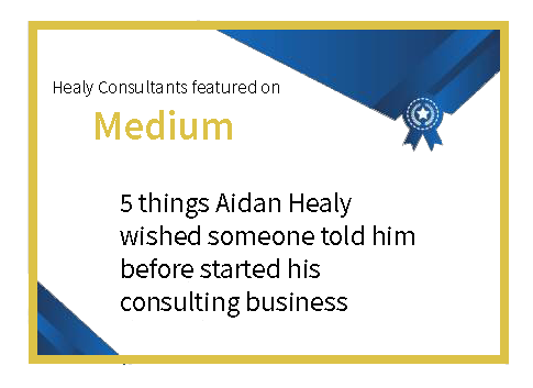 Expert Aidan Healy of Healy Consultants Group: Five things I wish someone told me before I started my consulting business